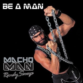Randy Savage ?Macho Man? - Be A Man